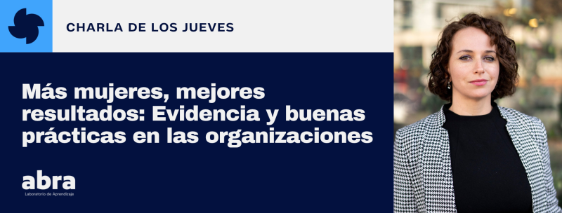 Más mujeres, mejores resultados: Evidencia y buenas prácticas en las organizaciones